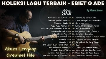 Ebiet G Ade Full Album | Lagu Lawas Nostalgia Indonesia Terbaik