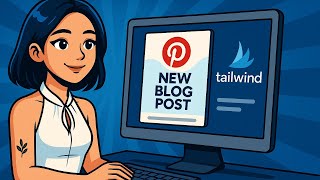 How to Create a Pin Based Off a Blog Post on Tailwind (Step-by-Step)