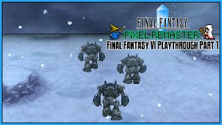 Final Fantasy Pixel Remaster | Final Fantasy VI | Part 1: The Wheels of Fate In Motion