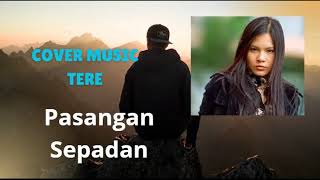 tere - Pasangan Sepadan Lyric Music