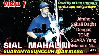 🔥Lagu VIRAL..SIAL' Cover By ACHIK FIRDAUS..Perghh❗Sungguh Luar Biasa Suara Dia🔴Tone Suara Mahal Ni.