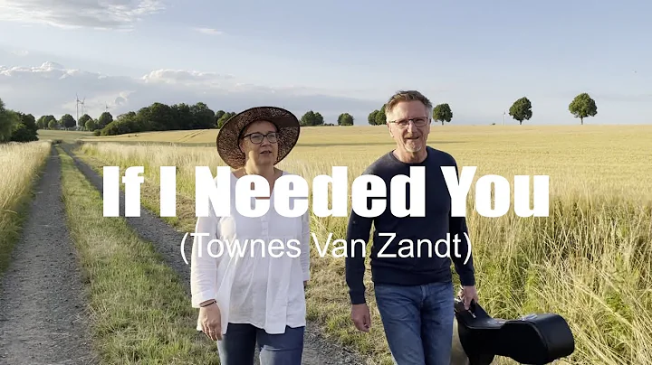 If I Needed You (Townes Van Zandt) - cover