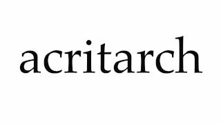 How To Pronounce Acritarch