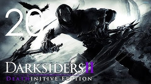 Darksiders II (Deathinitive Edition) Walkthrough (No Commentary) - Part 20