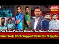 Is This Icc T20 W.Cup Or Joke? |New York Pitch Support Pak Bowlers? |Pak Team Practice Badly Disturb