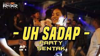 PARTY SENTAK _ UH SADAP🌴 Rizal Rmxr 2024