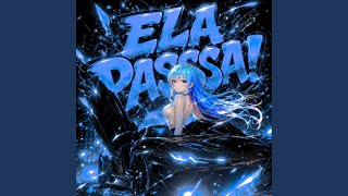 ELA PASSA! (SLOWED)