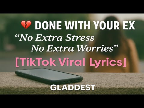 No Extra Stress, No Extra Worries” – Gladdest | Done With Your Ex [Lyric Video]