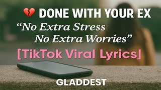 No Extra Stress, No Extra Worries” – Gladdest | Done With Your Ex [Lyric Video]