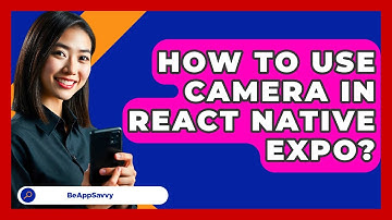 How To Use Camera In React Native Expo? - Be App Savvy