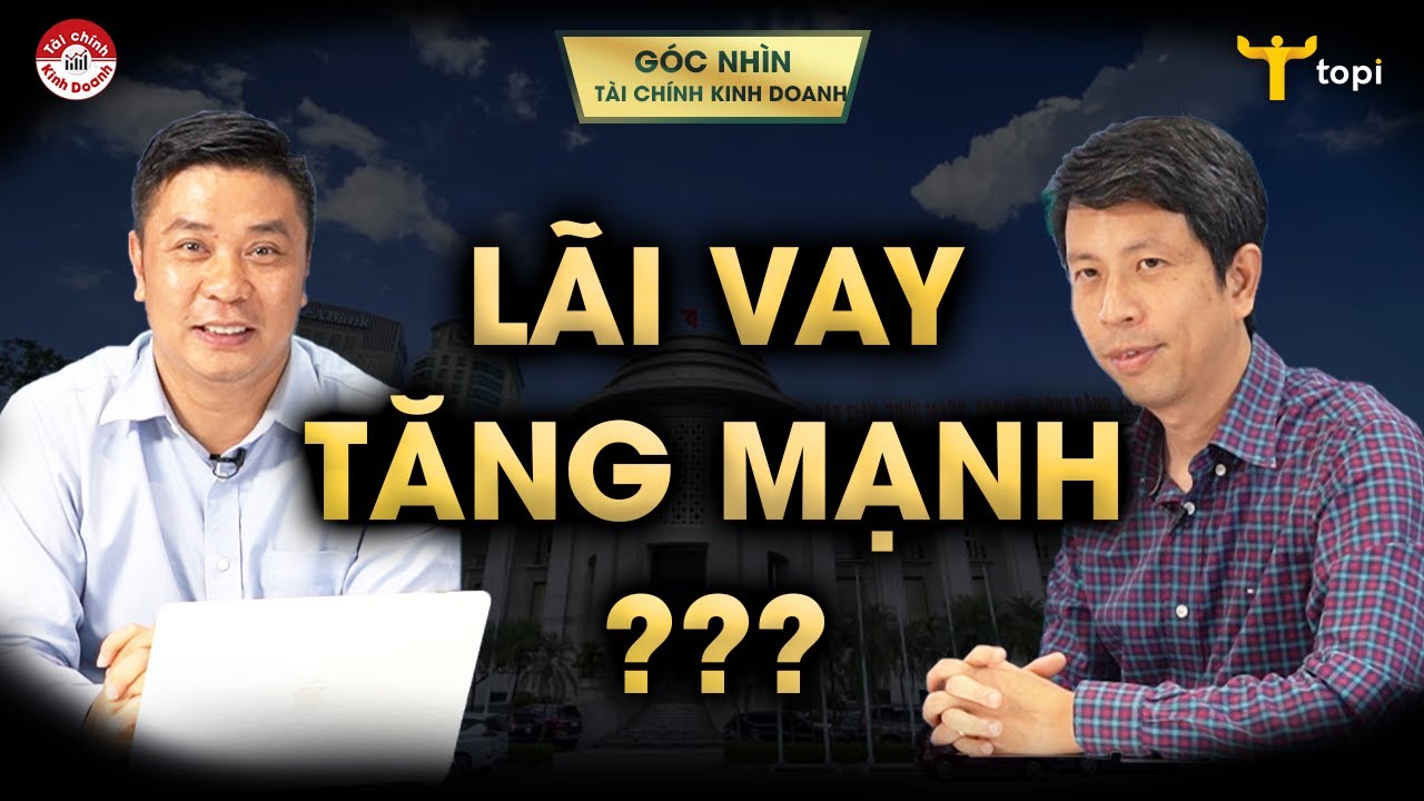 LÃI VAY TĂNG MẠNH: Doanh nghiệp nào đang vay nhiều?... - youtube