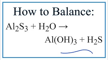 How to Balance Al2S3 + H2O = Al(OH)3 + H2S
