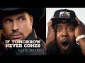 First Time Hearing Garth Brooks - If Tomorrow Never Comes Reaction