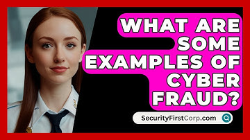 What Are Some Examples Of Cyber Fraud? - SecurityFirstCorp.com