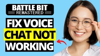 How To Fix Voice Chat Not Working in BattleBit Remastered