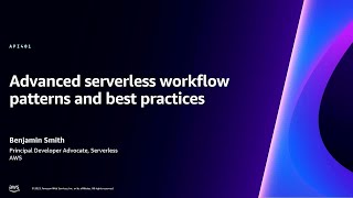 AWS re:Invent 2023  Advanced serverless workflow patterns and best practices (API401)