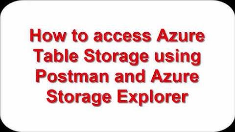 Access Azure Table Storage - POSTMAN & Storage Explorer