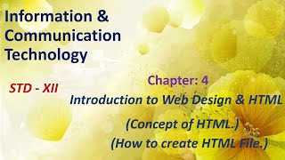 ICT: STD: XII; Chapter: 4; Introduction to Web Design & HTML (End Part), Concept of HTML & How to Cr