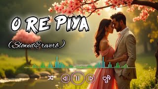 O Re Piya (Slowed + Reverb) | Lofi Version 🎧 | Peaceful &amp; Emotional Vibes#lofi #hindilofi 