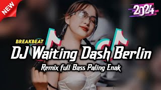 Download Lagu DJ WAITING DASH BERLIN BREAKBEAT FULL BASS TERBARU PALING ENAK ‼️ MP3