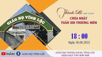 ✝Trực tiếp: Thánh lễ Chúa nhật Tuần XIII TN lúc 18giờ00 ngày 26.06.2022 tại Giáo họ Vĩnh Lộc