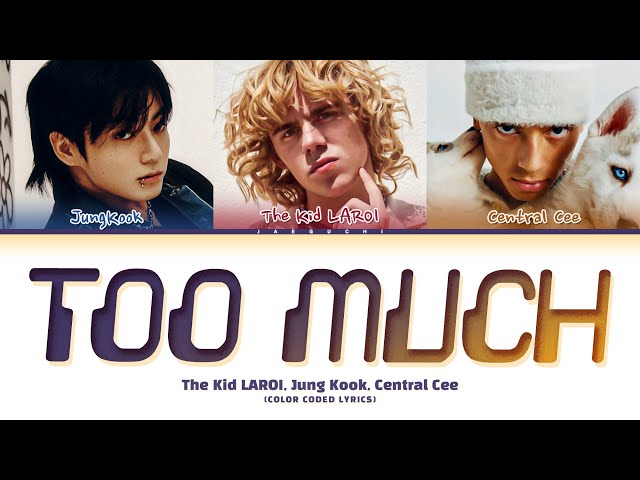 The Kid LAROI, Jung Kook, Central Cee 'TOO MUCH' Lyrics