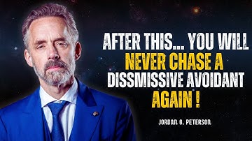After This You Will Never Chase a Dismissive Avoidant | Jordan Peterson | Motivational Speech