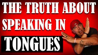 The Truth about Speaking in Tongues