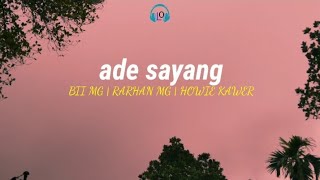 ade sayang - BII MG | RARHAN MG | HOWIE KAWER (lirik lagu)