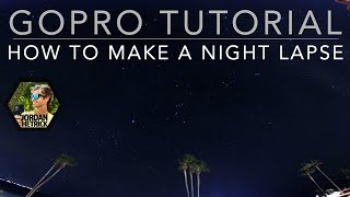 Gopro Hero 6/5/4 Tutorial: Night Lapse