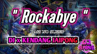 DJ Rockabye Paling Gayeng SLOWBASS X KENDANG JAIPONG | DJ  Shine