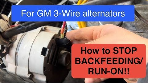 How to STOP your GM 3 wire alternator from BACKFEEDING POWER-make your key work again!