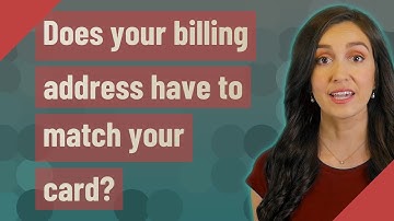 Does your billing address have to match your card?