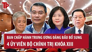 Ban Chấp hành Trung ương Đảng bầu bổ sung 4 Ủy viên Bộ Chính trị khóa XIII