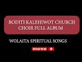 BODITI KALEHIWOT CHURCH CHOIR FULL ALBUM