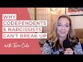 Why Codependents and Narcissists Can't Break Up with Terri Cole