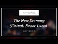 The New Economy (Virtual) Power Lunch Season 1 Episode 12