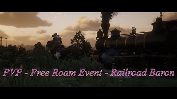 PVP - Free Roam Event - Railroad Baron