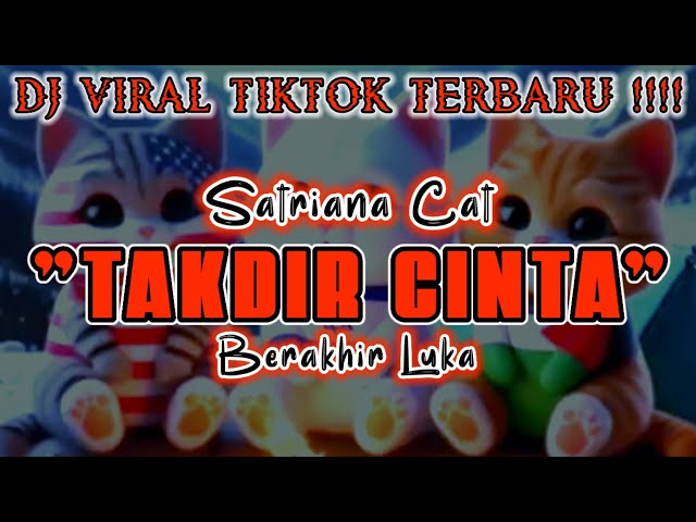 DJ VIRAL TIKTOK TERBARU 2024 TAKDIR CINTA BERAKHIR LUKA  || DJ SATRIANA CAT TAKDIR CINTA class=