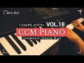 [10 Hours] CCM Piano Compilation vol 18 l Hill Song l Worship l Prayer l Christian Music l 평안한 일상