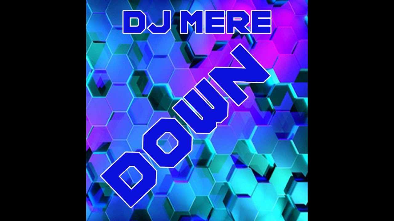 Watch DJ MERE - DOWN on YouTube Watch DJ MERE - DOWN on YouTube