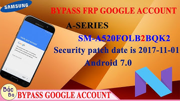 Bypass FRP Google Account A-Series A5 2017 (SM-A520F) Securiry Level 2 Android 7.0