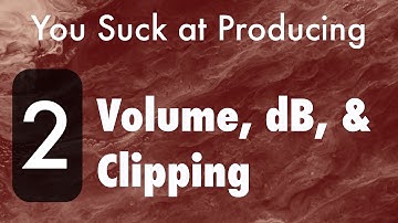 You Suck at Producing: Understanding Volume, dB, & Clipping