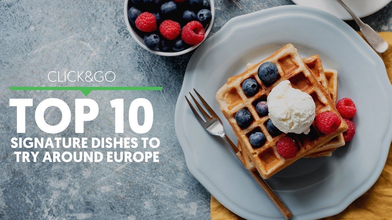 Top 10 Signature Dishes to Try Around Europe