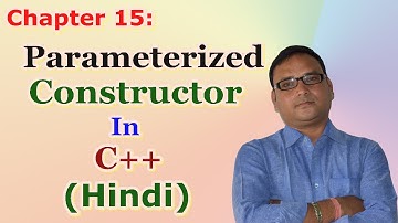 Chapter 15: Parameterized Constructor In C++ (Hindi)