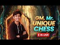 GM Mr. Unique Chess is live . Chess Live Stream