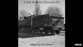 A Talk With My Therapist #75 (Mixed by Man Sizwe)