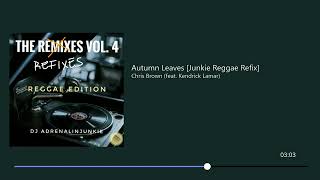 Chris Brown (feat  Kendrick Lamar)  - Autumn Leaves  [Junkie Reggae Refix]