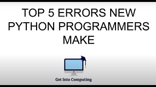 Top 5 Errors New Python Programmers make