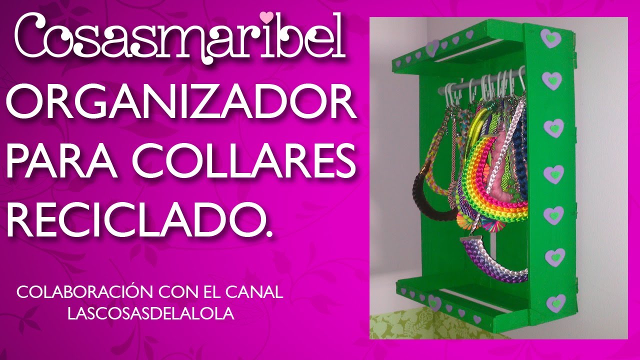 Organizador de collares reciclado.Colaboración con el canal